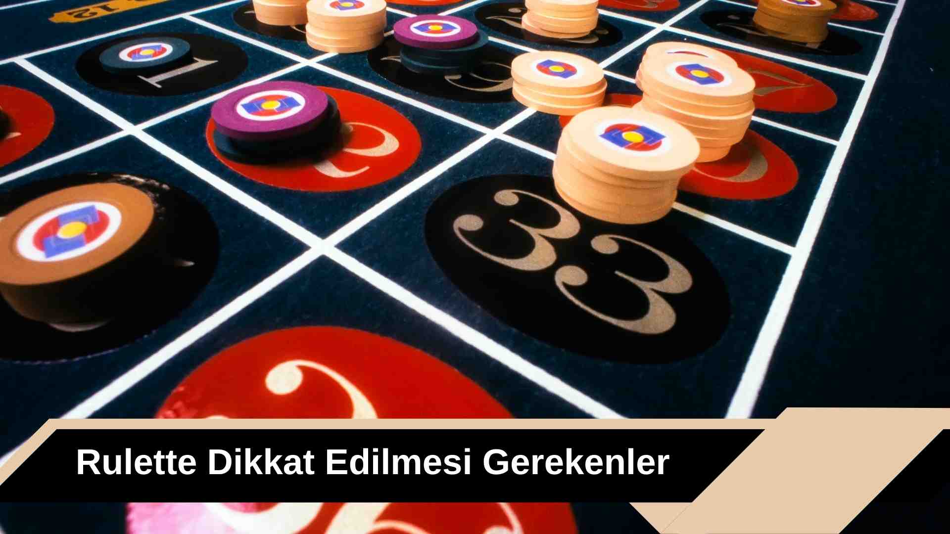 Rulette Dikkat Edilmesi Gerekenler